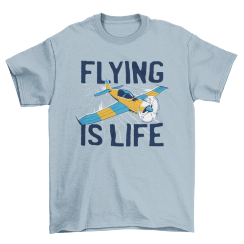 Flying is life t-shirt