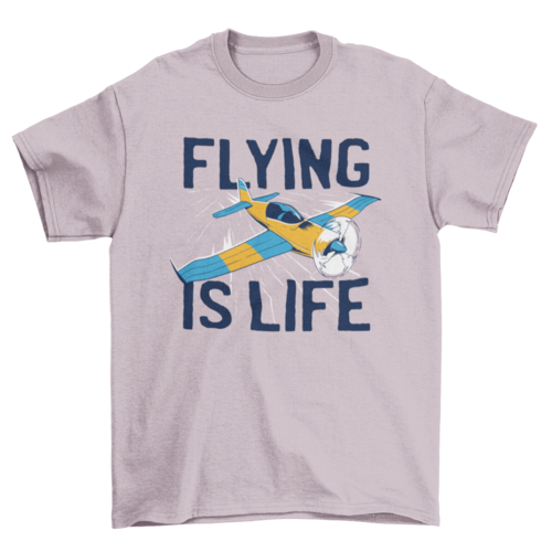 Flying is life t-shirt